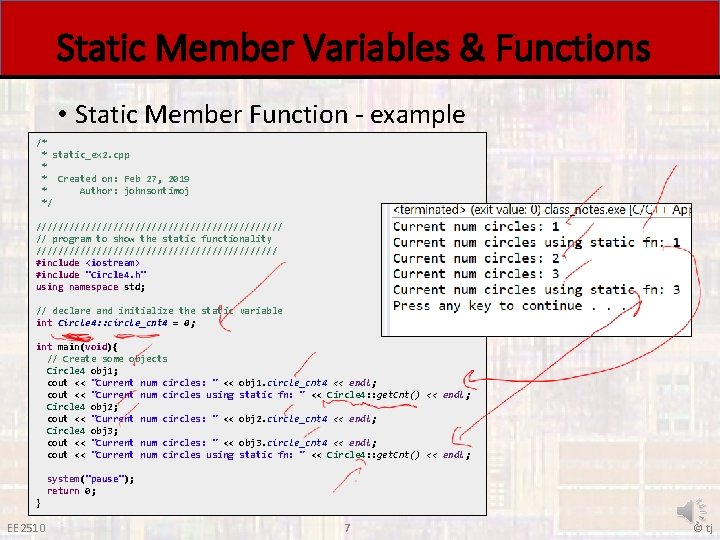 Static Member Variables & Functions • Static Member Function - example /* * static_ex