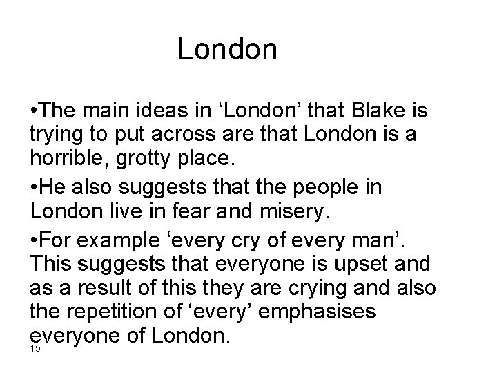 London • The main ideas in ‘London’ that Blake is trying to put across London • The main ideas in ‘London’ that Blake is trying to put across