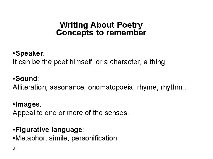 Writing About Poetry Concepts to remember • Speaker: It can be the poet himself, Writing About Poetry Concepts to remember • Speaker: It can be the poet himself,