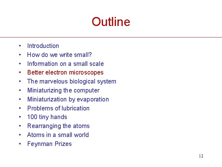 Outline • • • Introduction How do we write small? Information on a small