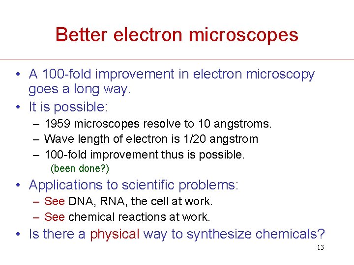 Better electron microscopes • A 100 -fold improvement in electron microscopy goes a long