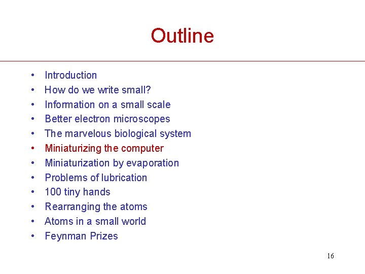 Outline • • • Introduction How do we write small? Information on a small