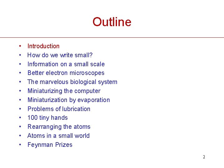Outline • • • Introduction How do we write small? Information on a small