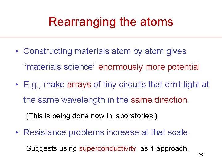 Rearranging the atoms • Constructing materials atom by atom gives “materials science” enormously more