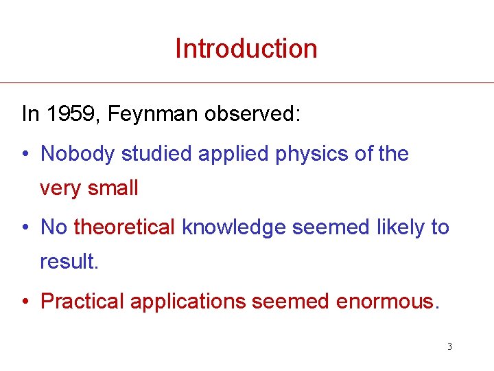 Introduction In 1959, Feynman observed: • Nobody studied applied physics of the very small