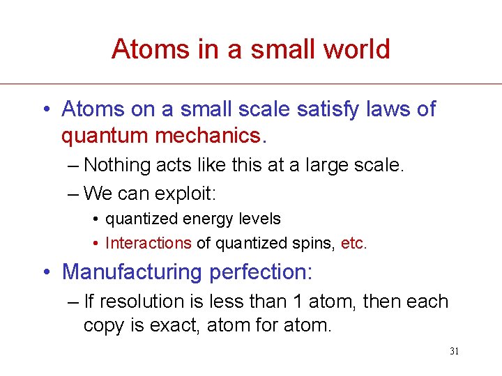Atoms in a small world • Atoms on a small scale satisfy laws of