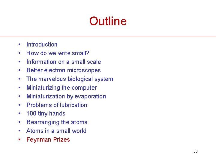Outline • • • Introduction How do we write small? Information on a small