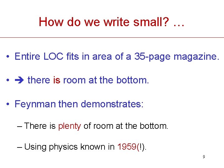 How do we write small? … • Entire LOC fits in area of a