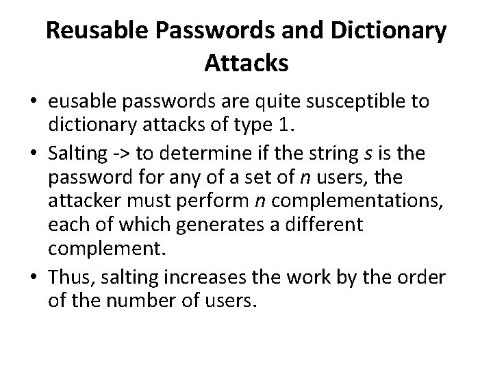 Reusable Passwords and Dictionary Attacks • eusable passwords are quite susceptible to dictionary attacks