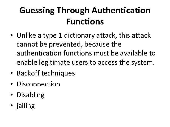 Guessing Through Authentication Functions • Unlike a type 1 dictionary attack, this attack cannot