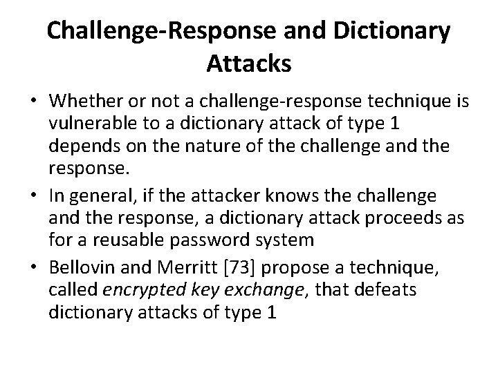 Challenge-Response and Dictionary Attacks • Whether or not a challenge-response technique is vulnerable to