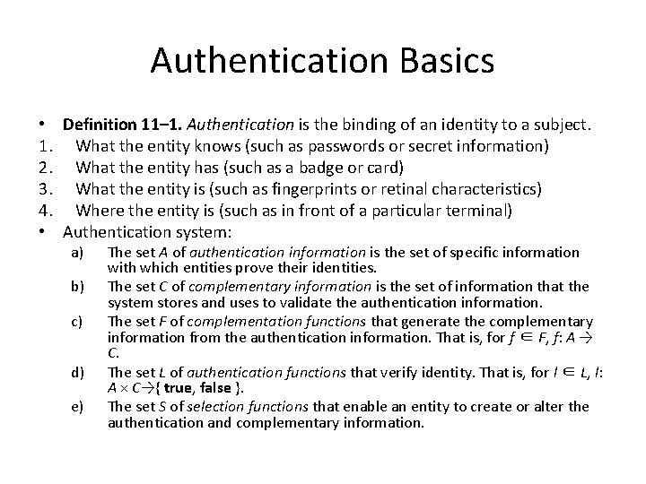 Authentication Basics • Definition 11– 1. Authentication is the binding of an identity to