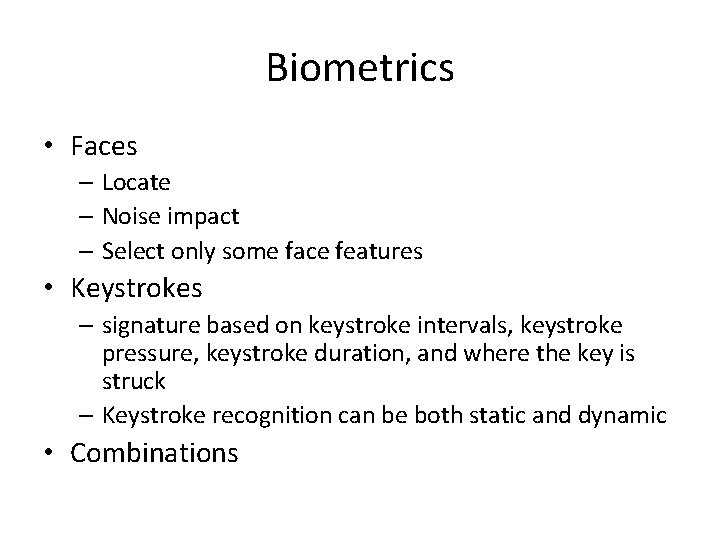 Biometrics • Faces – Locate – Noise impact – Select only some face features