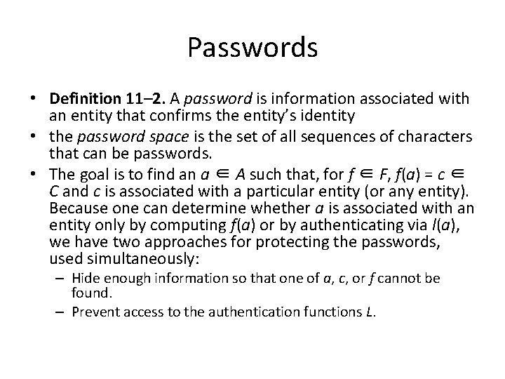 Passwords • Definition 11– 2. A password is information associated with an entity that