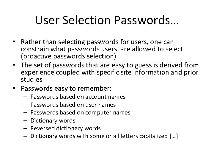 User Selection Passwords… • Rather than selecting passwords for users, one can constrain what