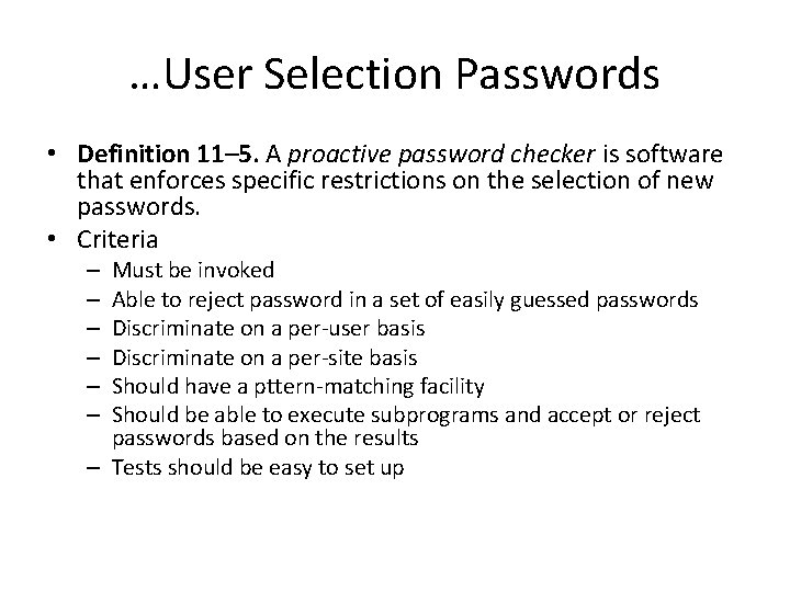 …User Selection Passwords • Definition 11– 5. A proactive password checker is software that