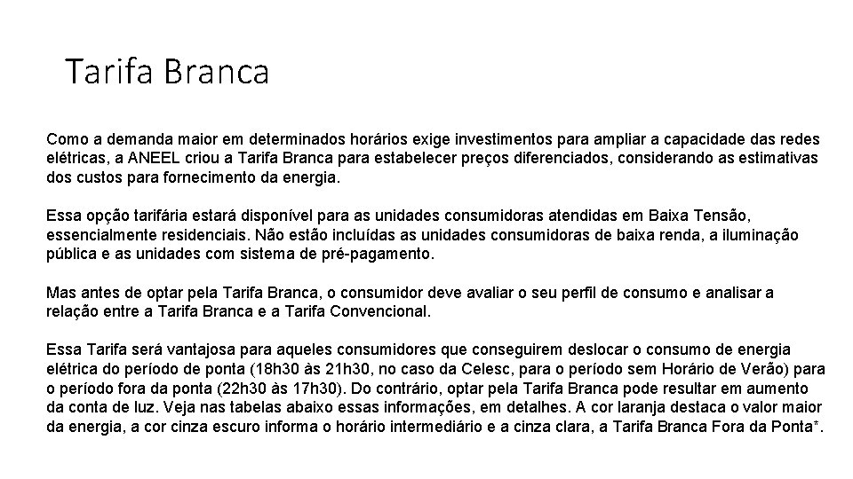 Tarifa Branca Como a demanda maior em determinados horários exige investimentos para ampliar a