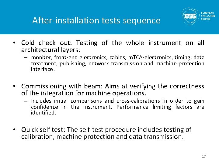 After-installation tests sequence • Cold check out: Testing of the whole instrument on all