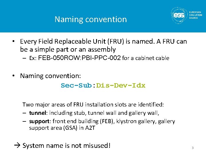 Naming convention • Every Field Replaceable Unit (FRU) is named. A FRU can be