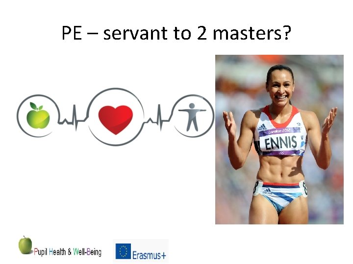 PE – servant to 2 masters? 