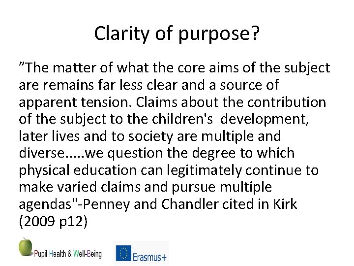 Clarity of purpose? ”The matter of what the core aims of the subject are