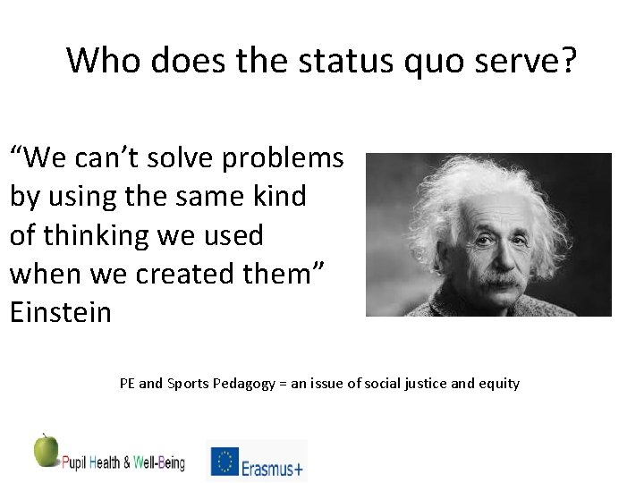 Who does the status quo serve? “We can’t solve problems by using the same