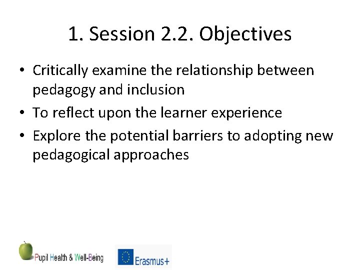 1. Session 2. 2. Objectives • Critically examine the relationship between pedagogy and inclusion