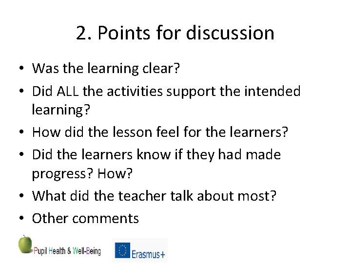 2. Points for discussion • Was the learning clear? • Did ALL the activities