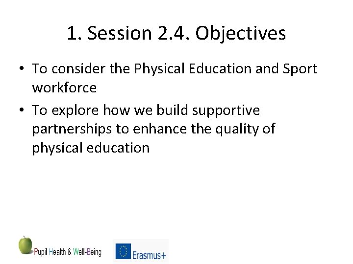 1. Session 2. 4. Objectives • To consider the Physical Education and Sport workforce