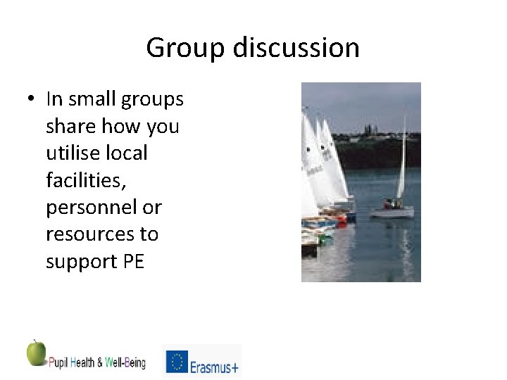 Group discussion • In small groups share how you utilise local facilities, personnel or