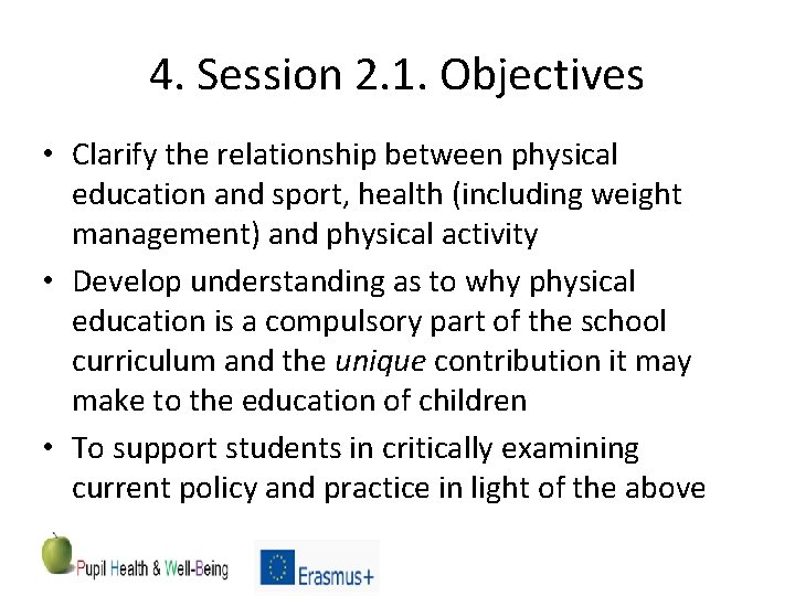 4. Session 2. 1. Objectives • Clarify the relationship between physical education and sport,