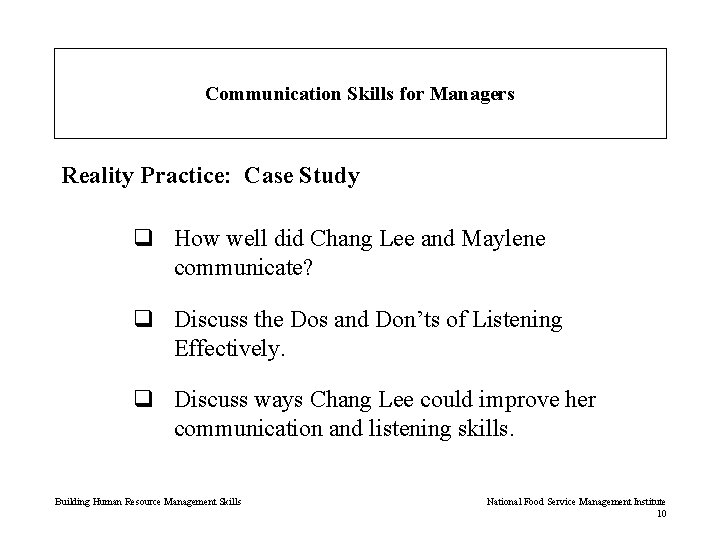 Communication Skills for Managers Reality Practice: Case Study q How well did Chang Lee