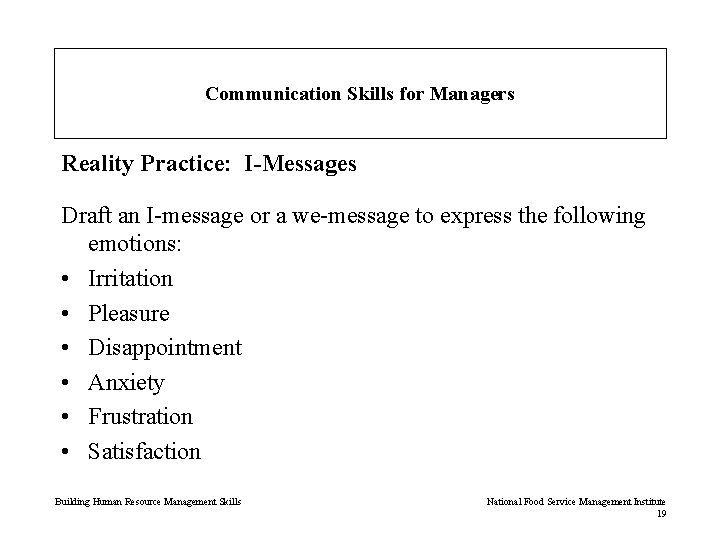 Communication Skills for Managers Reality Practice: I-Messages Draft an I-message or a we-message to