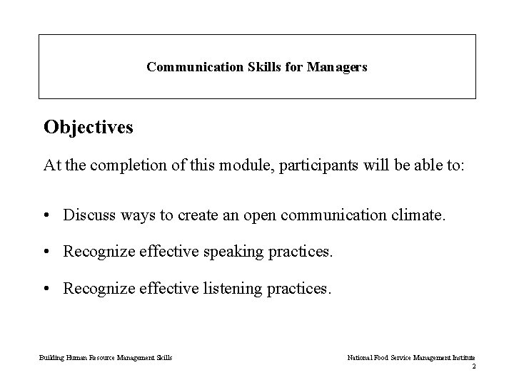 Communication Skills for Managers Objectives At the completion of this module, participants will be