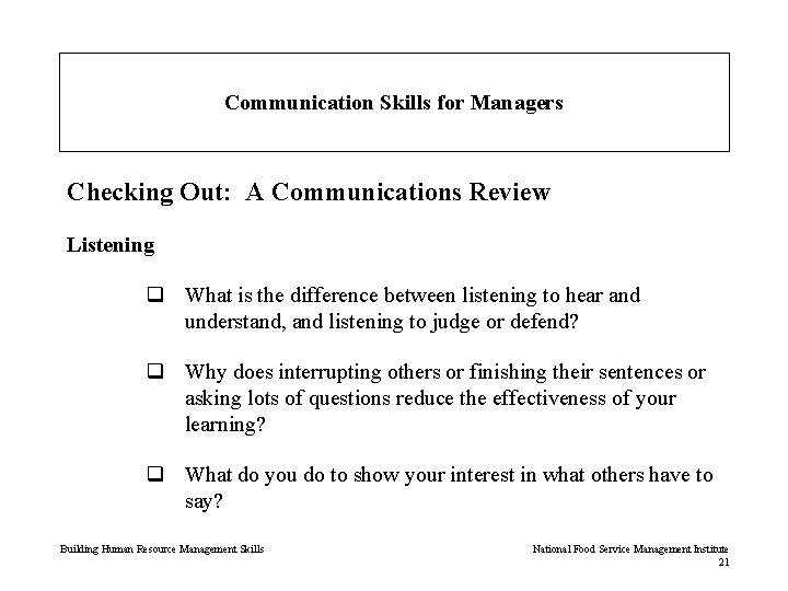 Communication Skills for Managers Checking Out: A Communications Review Listening q What is the