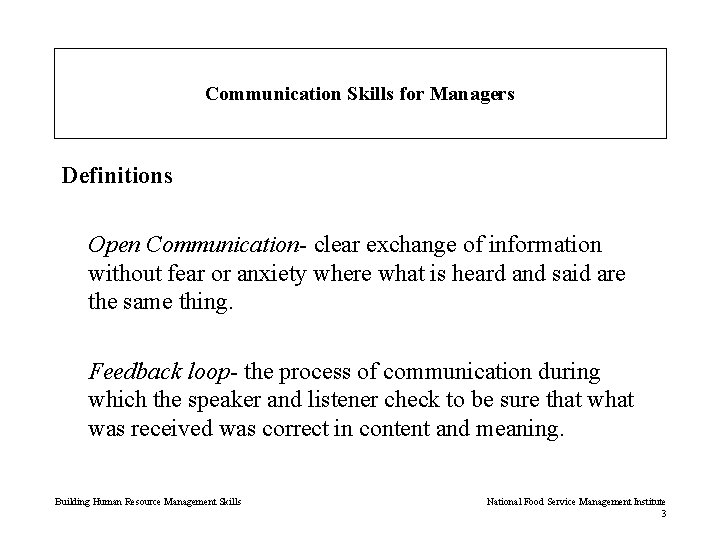 Communication Skills for Managers Definitions Open Communication- clear exchange of information without fear or