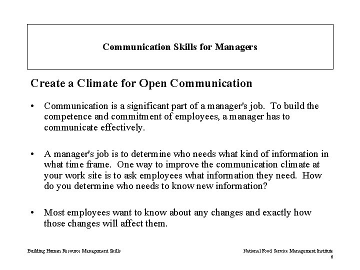 Communication Skills for Managers Create a Climate for Open Communication • Communication is a
