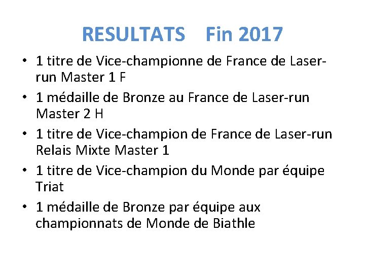 RESULTATS Fin 2017 • 1 titre de Vice-championne de France de Laserrun Master 1