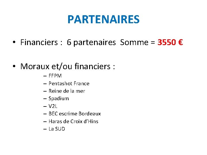 PARTENAIRES • Financiers : 6 partenaires Somme = 3550 € • Moraux et/ou financiers
