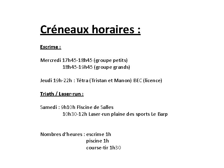 Créneaux horaires : Escrime : Mercredi 17 h 45 -18 h 45 (groupe petits)