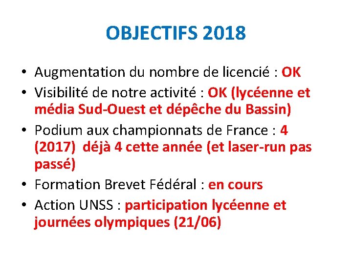 OBJECTIFS 2018 • Augmentation du nombre de licencié : OK • Visibilité de notre