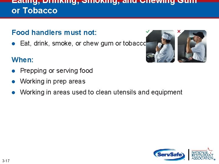 Eating, Drinking, Smoking, and Chewing Gum or Tobacco Food handlers must not: l Eat,