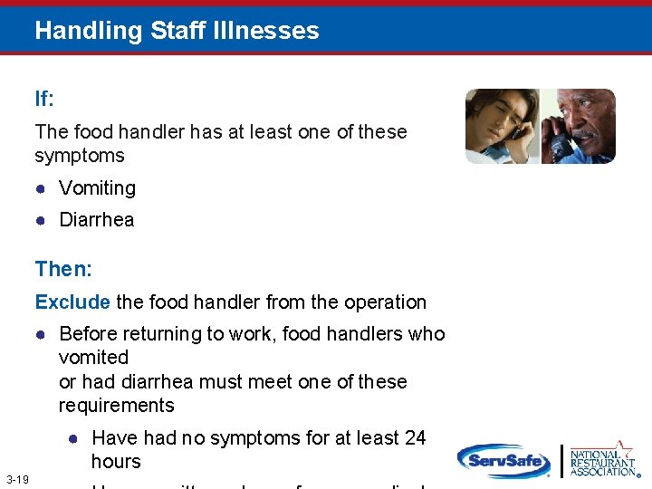 Handling Staff Illnesses If: The food handler has at least one of these symptoms