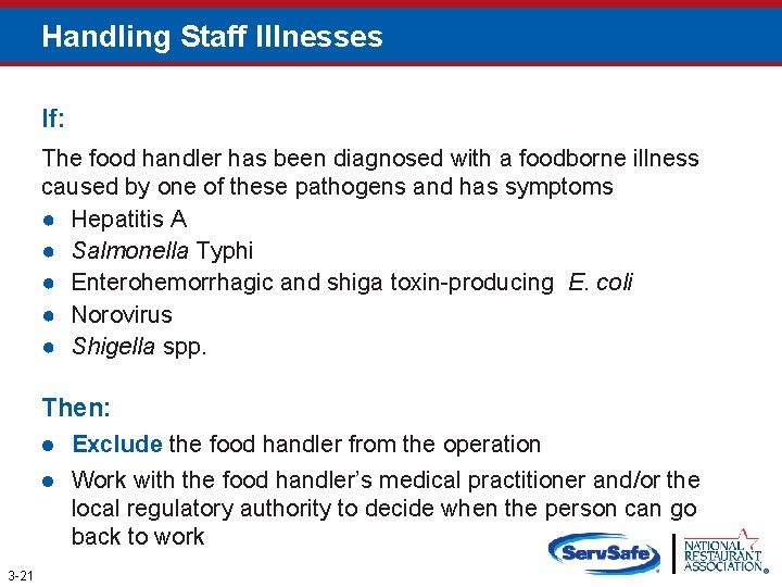 Handling Staff Illnesses If: The food handler has been diagnosed with a foodborne illness