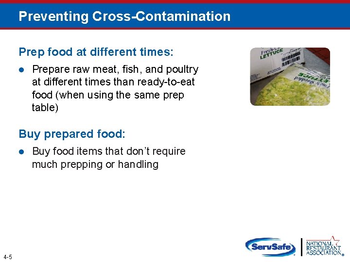Preventing Cross-Contamination Prep food at different times: l Prepare raw meat, fish, and poultry