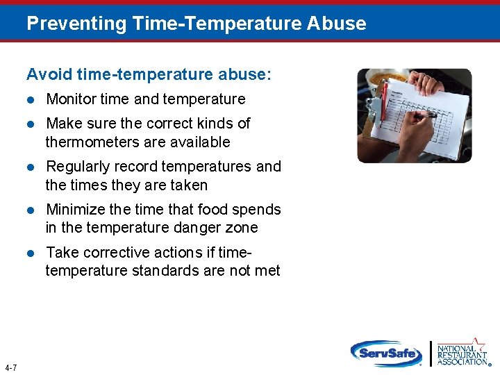 Preventing Time-Temperature Abuse Avoid time-temperature abuse: 4 -7 l Monitor time and temperature l