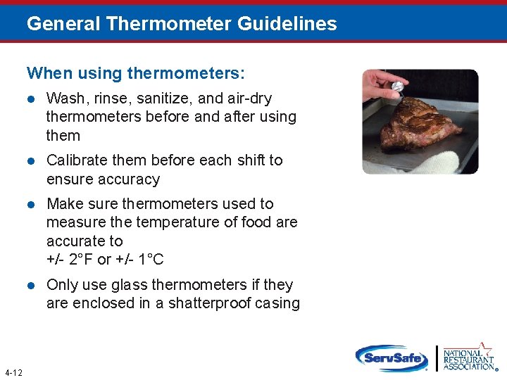 General Thermometer Guidelines When using thermometers: 4 -12 l Wash, rinse, sanitize, and air-dry