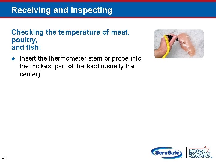 Receiving and Inspecting Checking the temperature of meat, poultry, and fish: l 5 -8