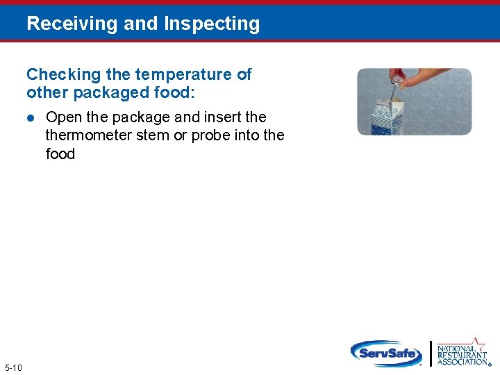 Receiving and Inspecting Checking the temperature of other packaged food: l 5 -10 Open