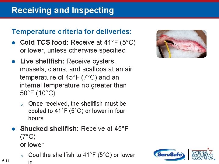 Receiving and Inspecting Temperature criteria for deliveries: l Cold TCS food: Receive at 41°F